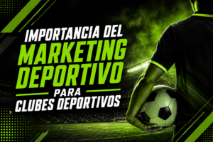 La importancia del marketing deportivo para clubes deportivos